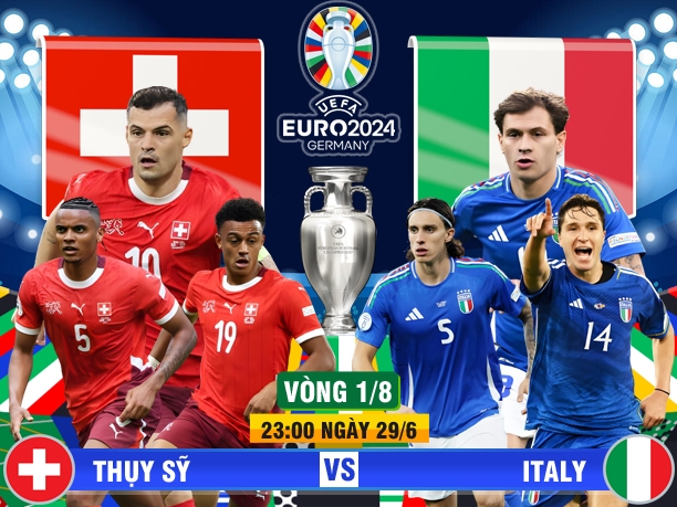 Xem trực tiếp Thụy Sĩ vs Italia vòng 1/8 EURO 2024 ở đâu?